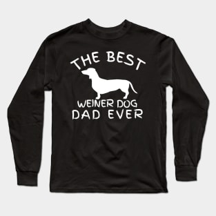 The best weiner dog dad ever, dachshund gift Long Sleeve T-Shirt